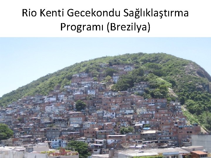 Rio Kenti Gecekondu Sağlıklaştırma Programı (Brezilya) 