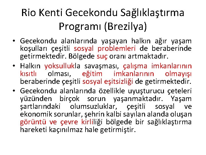 Rio Kenti Gecekondu Sağlıklaştırma Programı (Brezilya) • Gecekondu alanlarında yaşayan halkın ağır yaşam koşulları