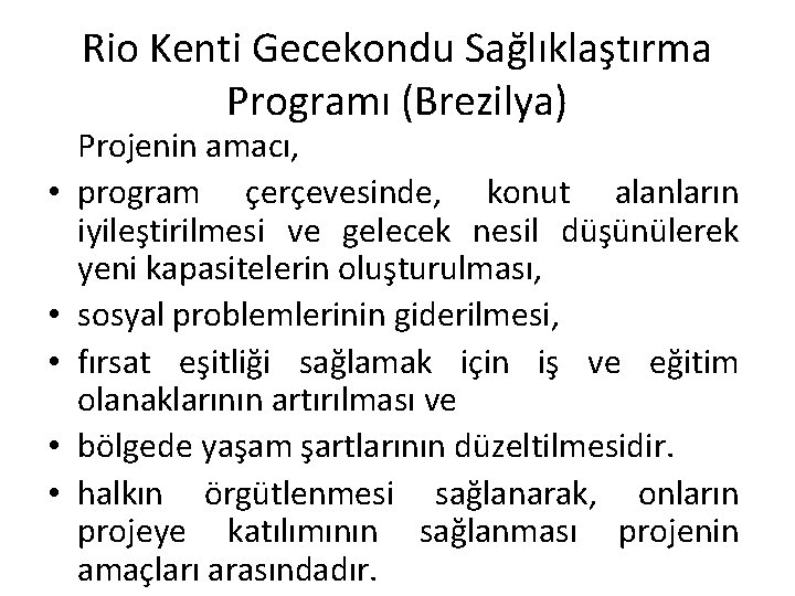 Rio Kenti Gecekondu Sağlıklaştırma Programı (Brezilya) • • • Projenin amacı, program çerçevesinde, konut