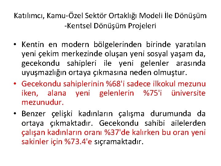 Katılımcı, Kamu-Özel Sektör Ortaklığı Modeli İle Dönüşüm -Kentsel Dönüşüm Projeleri • Kentin en modern