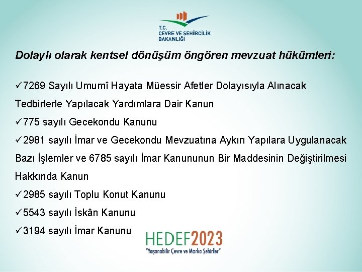 Dolaylı olarak kentsel dönüşüm öngören mevzuat hükümleri: ü 7269 Sayılı Umumî Hayata Müessir Afetler