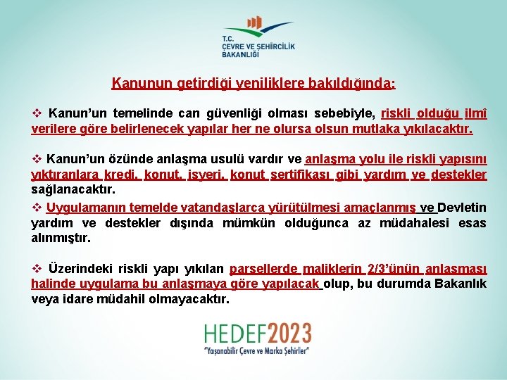 Kanunun getirdiği yeniliklere bakıldığında: v Kanun’un temelinde can güvenliği olması sebebiyle, riskli olduğu ilmî