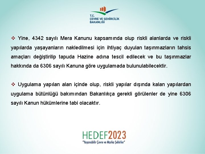 v Yine, 4342 sayılı Mera Kanunu kapsamında olup riskli alanlarda ve riskli yapılarda yaşayanların