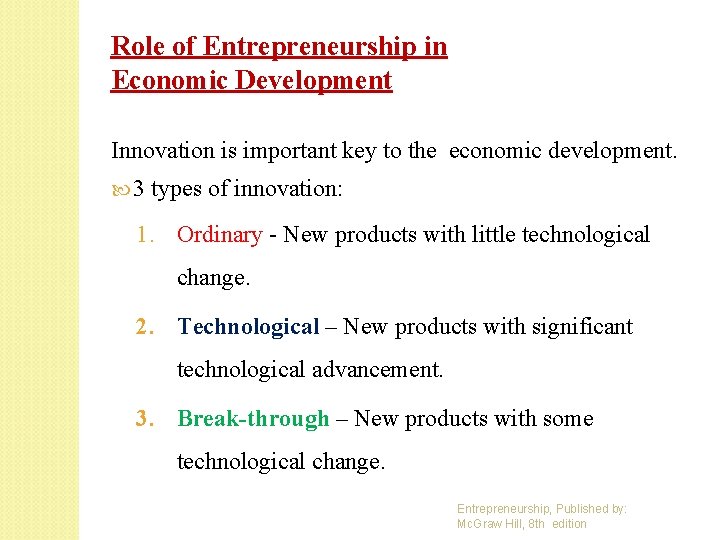 Role of Entrepreneurship in Economic Development Innovation is important key to the economic development.