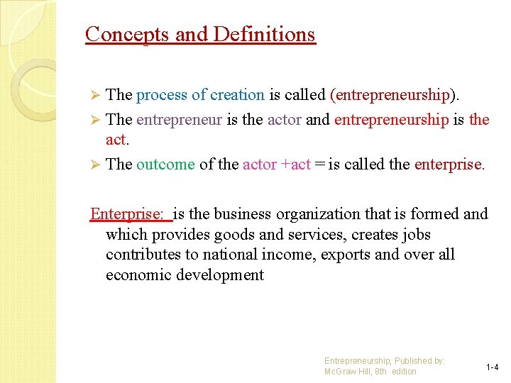 Concepts and Definitions The process of creation is called (entrepreneurship). Ø The entrepreneur is
