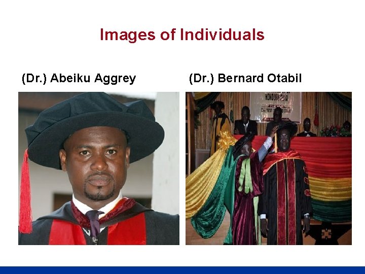 Images of Individuals (Dr. ) Abeiku Aggrey (Dr. ) Bernard Otabil 