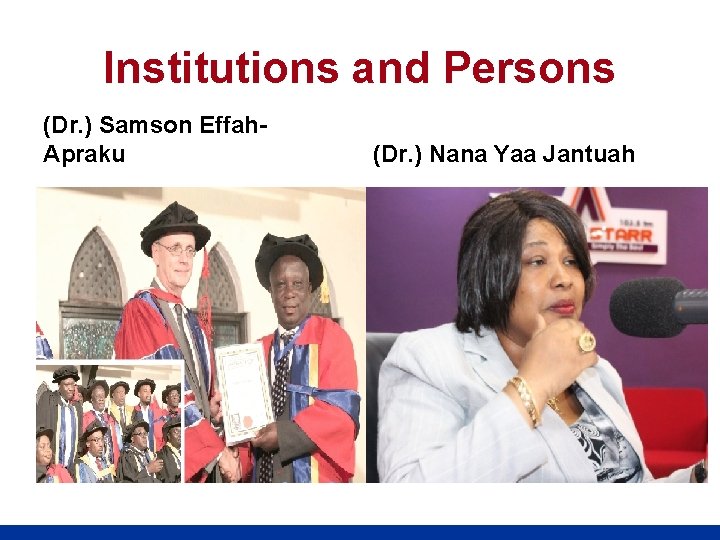 Institutions and Persons (Dr. ) Samson Effah. Apraku (Dr. ) Nana Yaa Jantuah 
