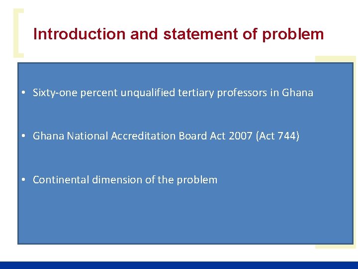 [ ] Introduction and statement of problem • Sixty-one percent unqualified tertiary professors in