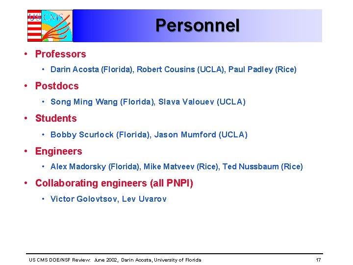 Personnel • Professors • Darin Acosta (Florida), Robert Cousins (UCLA), Paul Padley (Rice) •