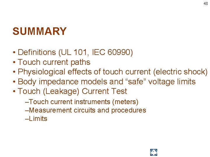 48 SUMMARY • Definitions (UL 101, IEC 60990) • Touch current paths • Physiological