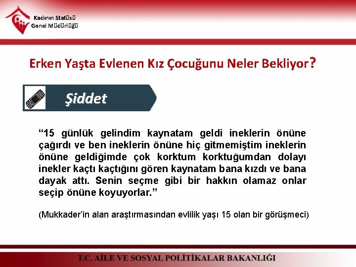 Kadının Statüsü Genel Müdürlüğü Erken Yaşta Evlenen Kız Çocuğunu Neler Bekliyor? Şiddet “ 15