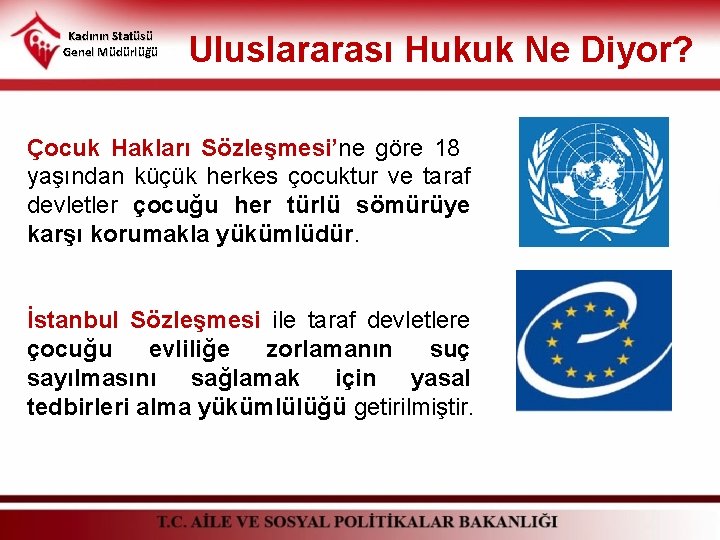 Kadının Statüsü Genel Müdürlüğü Uluslararası Hukuk Ne Diyor? Çocuk Hakları Sözleşmesi’ne göre 18 yaşından