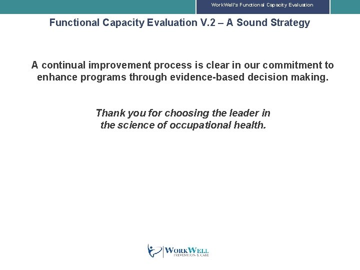 Work. Well’s Functional Capacity Evaluation V. 2 – A Sound Strategy A continual improvement