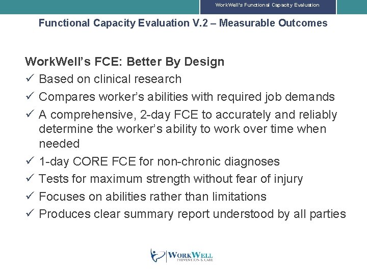 Work. Well’s Functional Capacity Evaluation V. 2 – Measurable Outcomes Work. Well’s FCE: Better