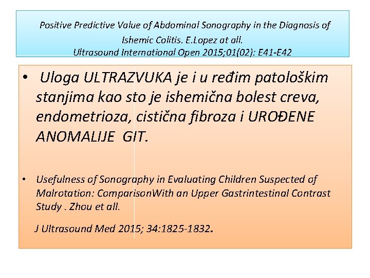 Positive Predictive Value of Abdominal Sonography in the Diagnosis of Ishemic Colitis. E. Lopez