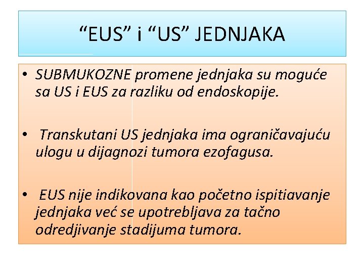 “EUS” i “US” JEDNJAKA • SUBMUKOZNE promene jednjaka su moguće sa US i EUS