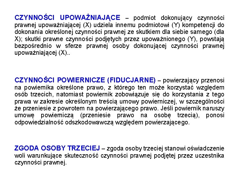 CZYNNOŚCI UPOWAŻNIAJĄCE – podmiot dokonujący czynności prawnej upoważniającej (X) udziela innemu podmiotowi (Y) kompetencji