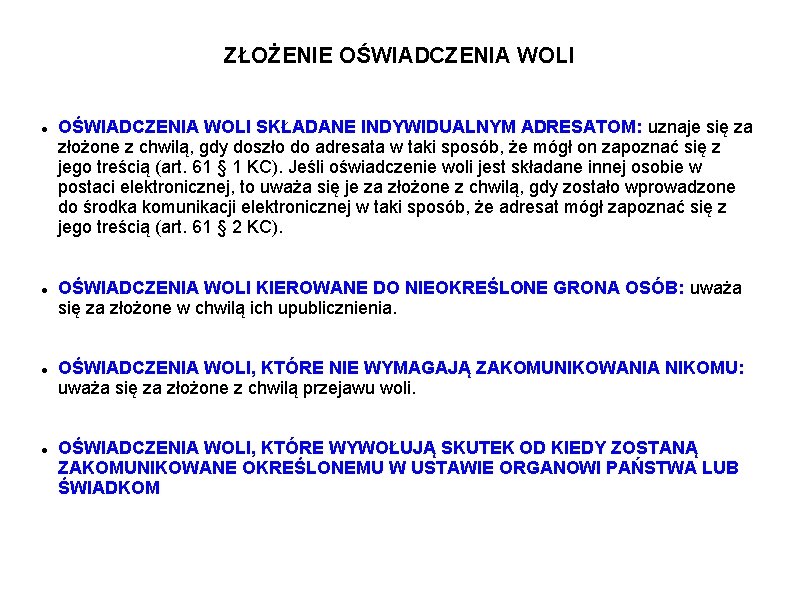 ZŁOŻENIE OŚWIADCZENIA WOLI SKŁADANE INDYWIDUALNYM ADRESATOM: uznaje się za złożone z chwilą, gdy doszło