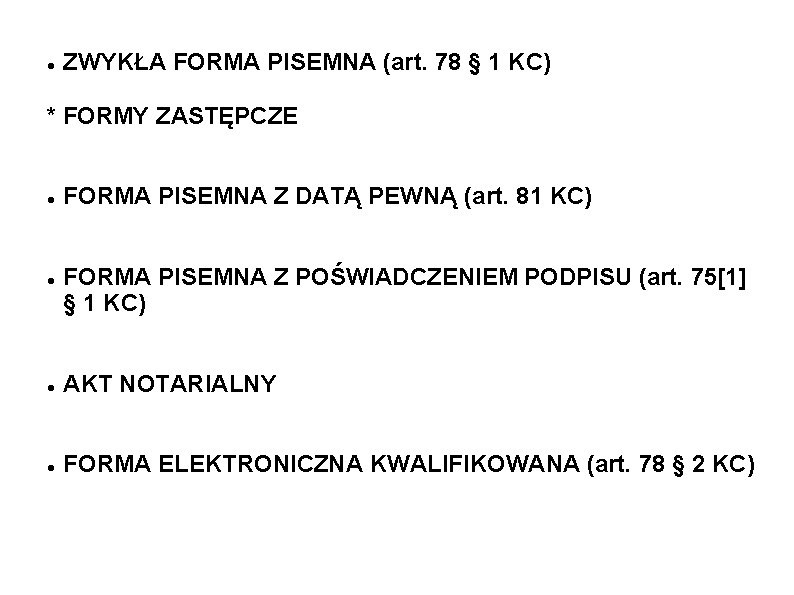  ZWYKŁA FORMA PISEMNA (art. 78 § 1 KC) * FORMY ZASTĘPCZE FORMA PISEMNA