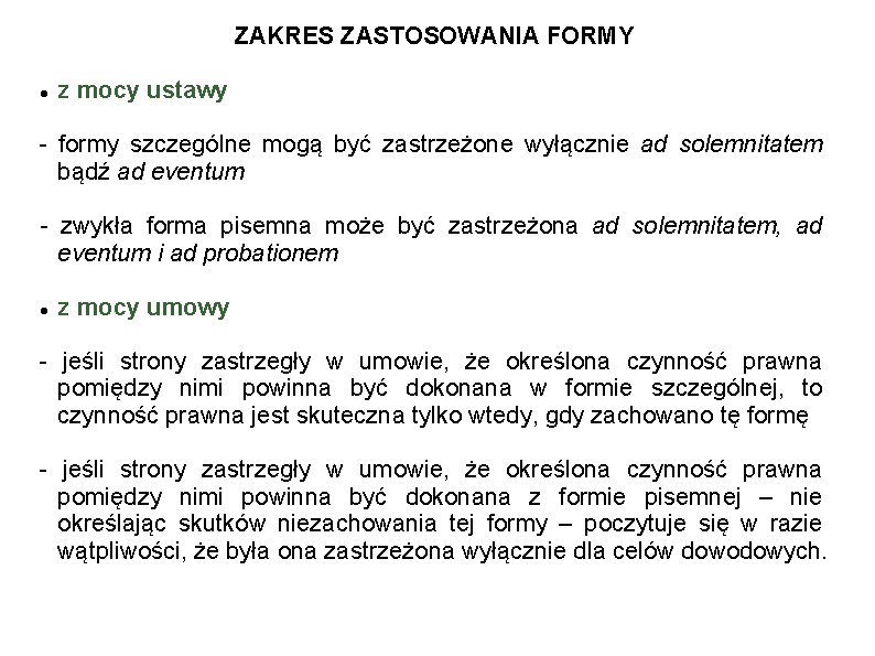 ZAKRES ZASTOSOWANIA FORMY z mocy ustawy - formy szczególne mogą być zastrzeżone wyłącznie ad