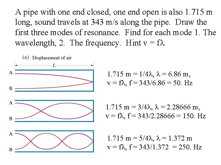 A pipe with one end closed, one end open is also 1. 715 m