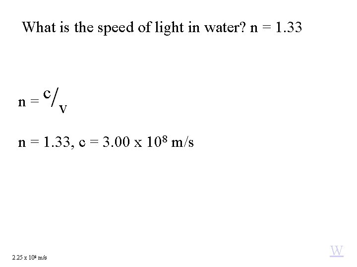 What is the speed of light in water? n = 1. 33 c n=