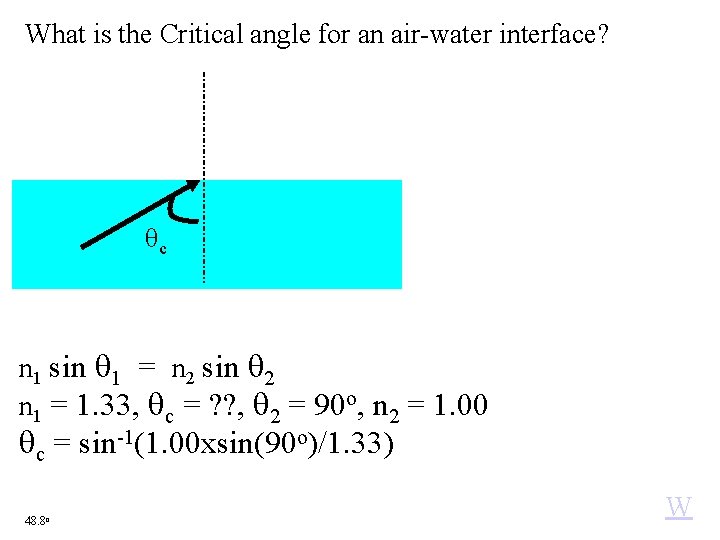 What is the Critical angle for an air-water interface? θc n 1 sin 1