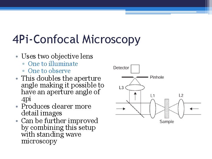 4 Pi-Confocal Microscopy • Uses two objective lens ▫ One to illuminate ▫ One