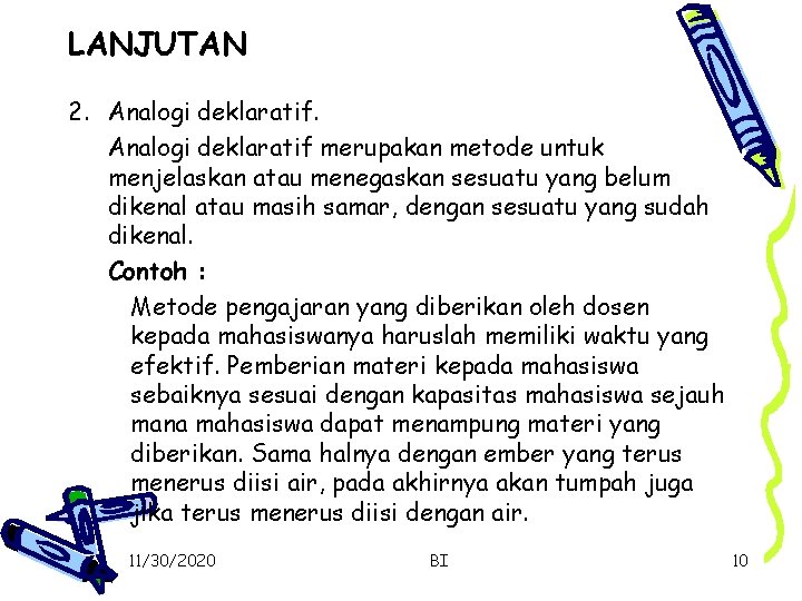 LANJUTAN 2. Analogi deklaratif merupakan metode untuk menjelaskan atau menegaskan sesuatu yang belum dikenal