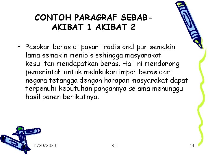 CONTOH PARAGRAF SEBABAKIBAT 1 AKIBAT 2 • Pasokan beras di pasar tradisional pun semakin