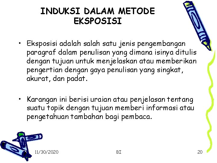 INDUKSI DALAM METODE EKSPOSISI • Eksposisi adalah satu jenis pengembangan paragraf dalam penulisan yang