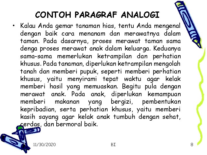 CONTOH PARAGRAF ANALOGI • Kalau Anda gemar tanaman hias, tentu Anda mengenal dengan baik