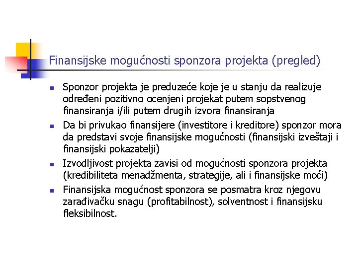 Finansijske mogućnosti sponzora projekta (pregled) n n Sponzor projekta je preduzeće koje je u