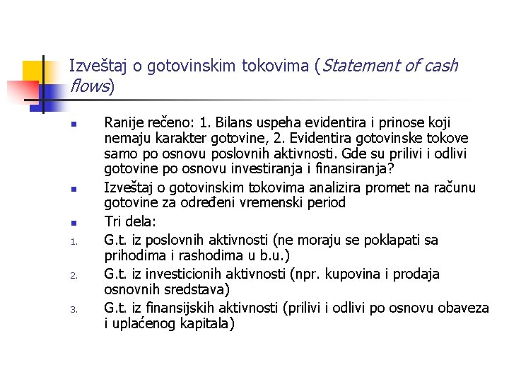 Izveštaj o gotovinskim tokovima (Statement of cash flows) n n n 1. 2. 3.