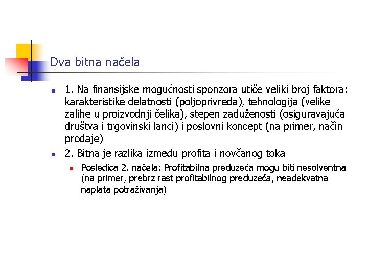 Dva bitna načela n n 1. Na finansijske mogućnosti sponzora utiče veliki broj faktora: