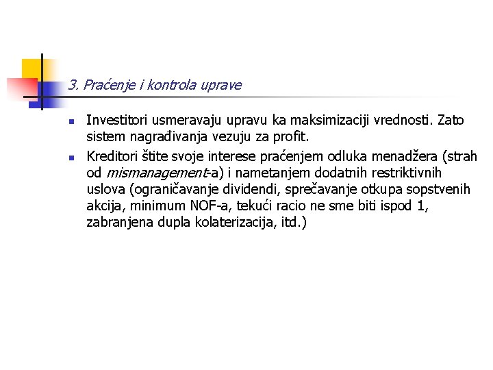 3. Praćenje i kontrola uprave n n Investitori usmeravaju upravu ka maksimizaciji vrednosti. Zato