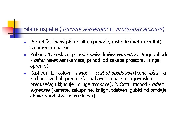 Bilans uspeha (Income statement ili profit/loss account) n n n Portretiše finansijski rezultat (prihode,