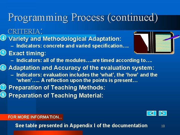 Programming Process (continued) CRITERIA: 4 l Variety and Methodological Adaptation: – Indicators: concrete and