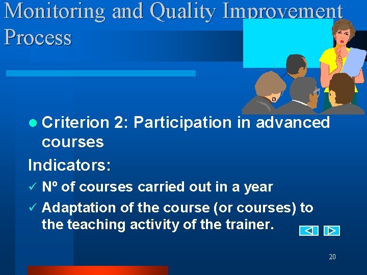 Monitoring and Quality Improvement Process l Criterion 2: Participation in advanced courses Indicators: Nº