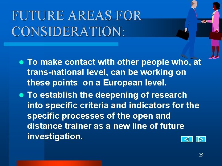 FUTURE AREAS FOR CONSIDERATION: To make contact with other people who, at trans-national level,