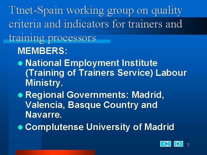 Ttnet-Spain working group on quality criteria and indicators for trainers and training processors MEMBERS: