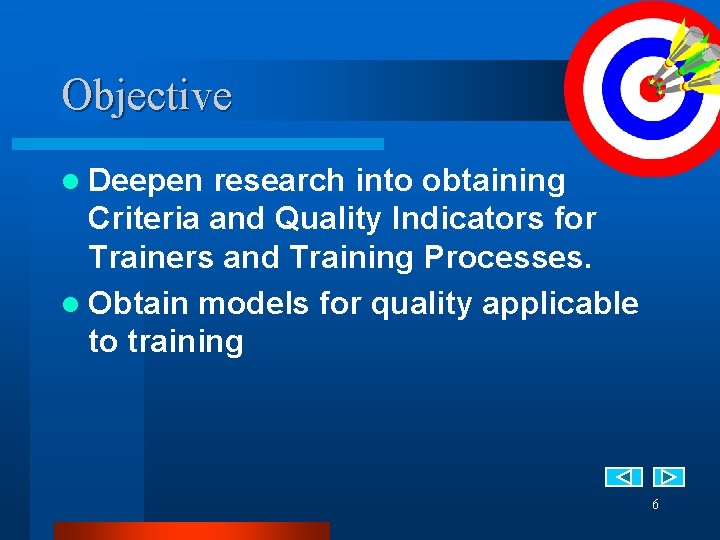 Objective l Deepen research into obtaining Criteria and Quality Indicators for Trainers and Training