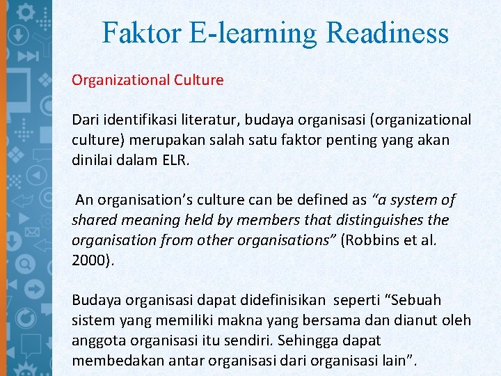Faktor E-learning Readiness Organizational Culture Dari identifikasi literatur, budaya organisasi (organizational culture) merupakan salah