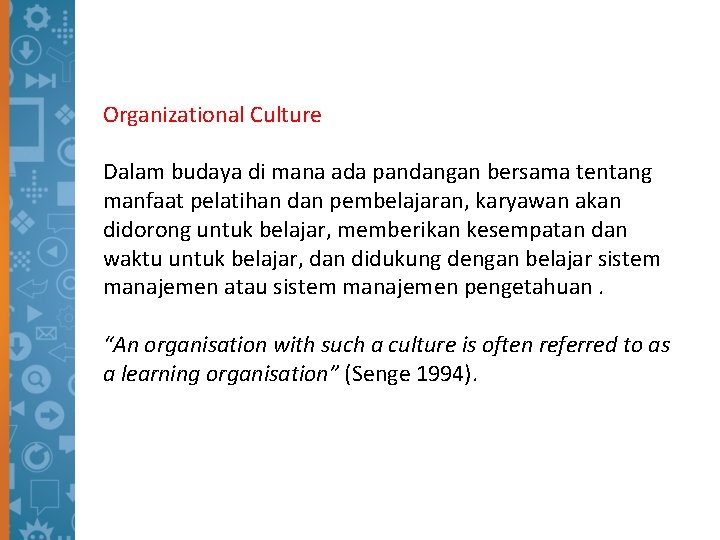 Organizational Culture Dalam budaya di mana ada pandangan bersama tentang manfaat pelatihan dan pembelajaran,