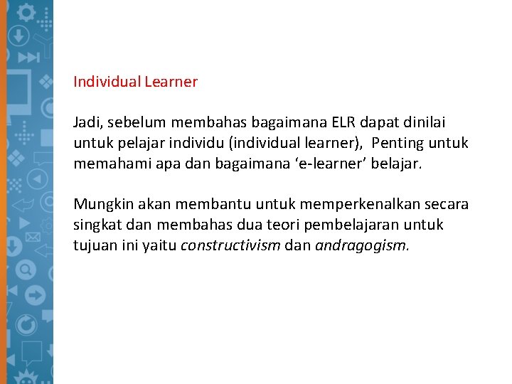 Individual Learner Jadi, sebelum membahas bagaimana ELR dapat dinilai untuk pelajar individu (individual learner),