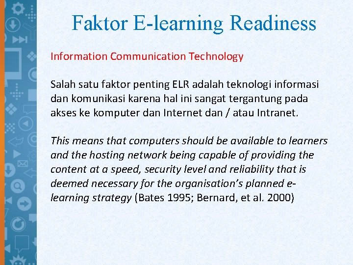 Faktor E-learning Readiness Information Communication Technology Salah satu faktor penting ELR adalah teknologi informasi