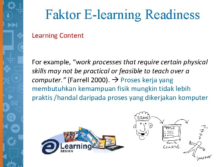 Faktor E-learning Readiness Learning Content For example, “work processes that require certain physical skills