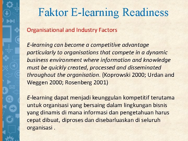 Faktor E-learning Readiness Organisational and Industry Factors E-learning can become a competitive advantage particularly