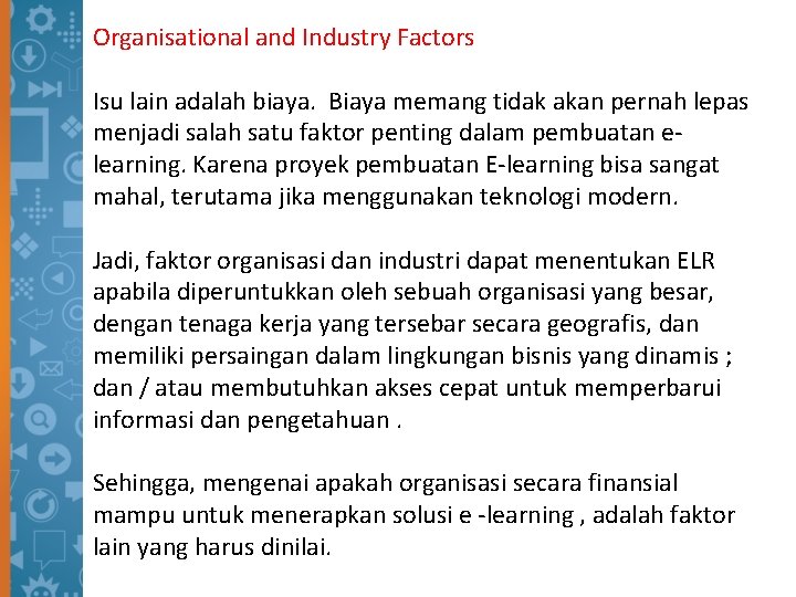 Organisational and Industry Factors Isu lain adalah biaya. Biaya memang tidak akan pernah lepas
