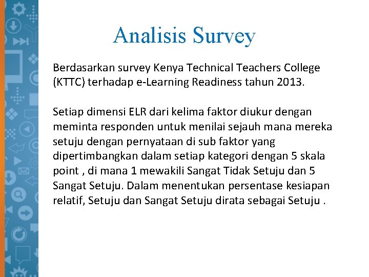 Analisis Survey Berdasarkan survey Kenya Technical Teachers College (KTTC) terhadap e-Learning Readiness tahun 2013.